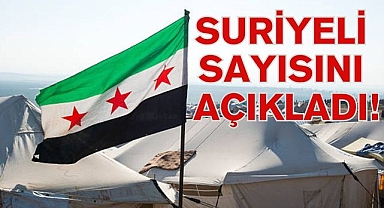 SURİYELİ SAYISINI AÇIKLADI!
