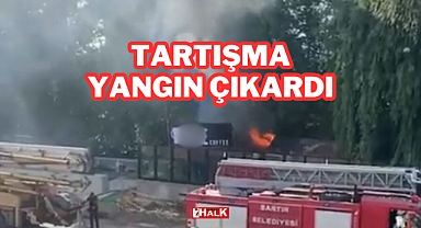 Tartışma Yangın Çıkardı