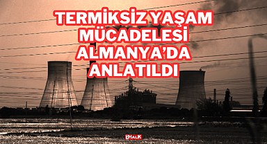 Termiksiz Yaşam Mücadelesi Almanya'da Anlatıldı