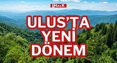 ULUS’TA YENİ DÖNEM