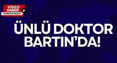 ÜNLÜ DOKTOR BARTIN’DA!