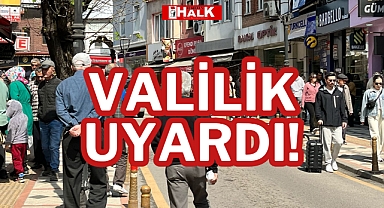 VALİLİK UYARDI!