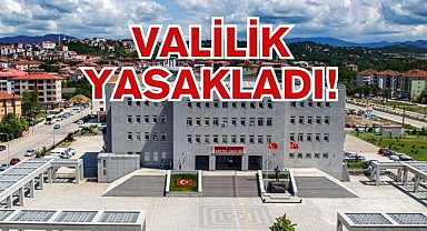 VALİLİK YASAKLADI!
