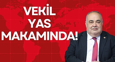 VEKİL YAS MAKAMINDA!