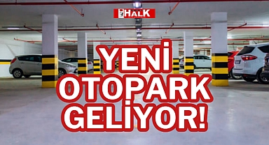 YENİ OTOPARK GELİYOR!