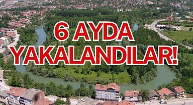 6 AYDA YAKALANDILAR!