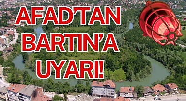 AFAD'TAN BARTIN'A UYARI!