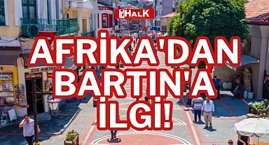 AFRİKA'DAN BARTIN'A İLGİ!