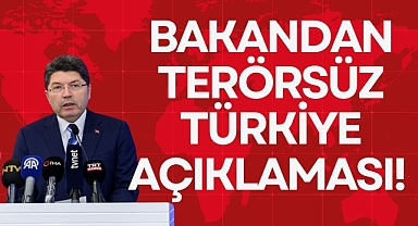 BAKANDAN TERÖRSÜZ TÜRKİYE AÇIKLAMASI!