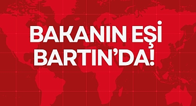 BAKANIN EŞİ BARTIN'DA!