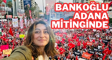 Bankoğlu Adana Mitinginde