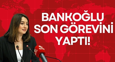 BANKOĞLU SON GÖREVİNİ YAPTI!