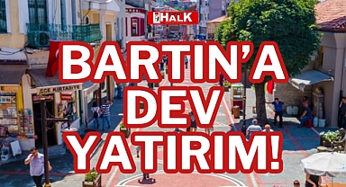 BARTIN’A DEV YATIRIM