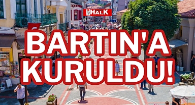 BARTIN'A KURULDU!