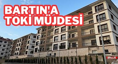 Bartın'a TOKİ Müjdesi