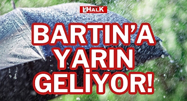 BARTIN'A YARIN GELİYOR!