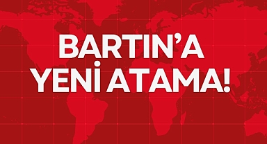 BARTIN’A YENİ ATAMA!