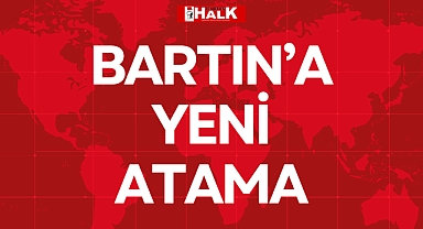BARTIN'A YENİ ATAMA