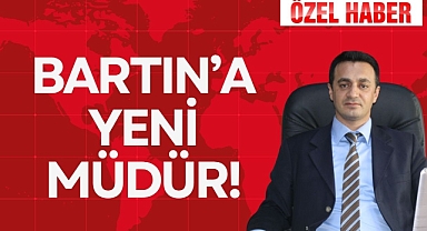 BARTIN’A YENİ MÜDÜR!