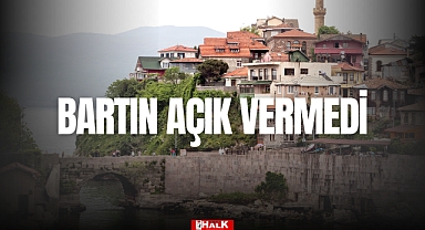 BARTIN AÇIK VERMEDİ