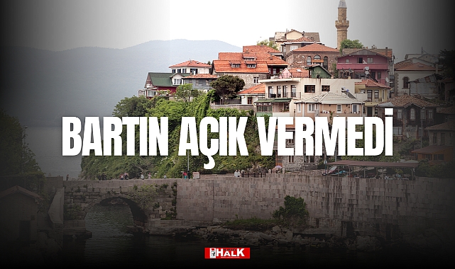 BARTIN AÇIK VERMEDİ