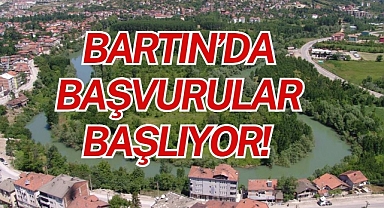 BARTIN’DA BAŞVURULAR BAŞLIYOR!