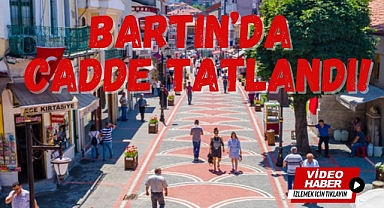 BARTIN’DA CADDE TATLANDI!
