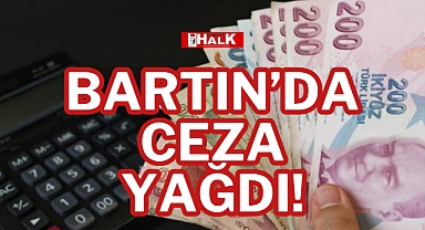 BARTIN’DA CEZA YAĞDI!