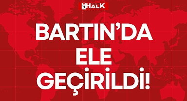 BARTIN'DA ELE GEÇİRİLDİ!
