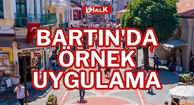 BARTIN'DA ÖRNEK UYGULAMA
