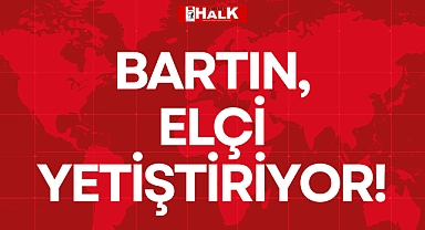 BARTIN, ELÇİ YETİŞTİRİYOR!