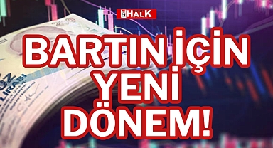 BARTIN İÇİN YENİ DÖNEM!