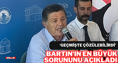 Bartın'ın En Büyük Sorununu Açıkladı