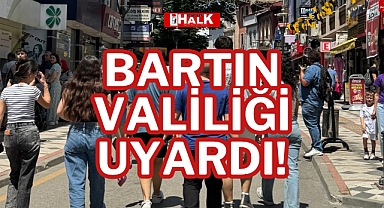 BARTIN VALİLİĞİ UYARDI!