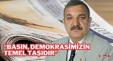 “Basın, Demokrasimizin Temel Taşıdır”