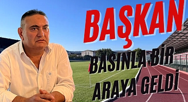 BAŞKAN BASINLA BİR ARAYA GELDİ