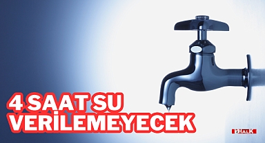Bazı Mahallelere 4 Saat Su Verilemeyecek