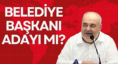 BELEDİYE BAŞKANI ADAYI MI?
