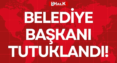 BELEDİYE BAŞKANI TUTUKLANDI!