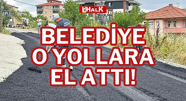 BELEDİYE O YOLLARA EL ATTI!