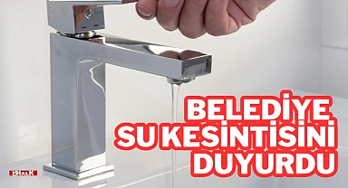 Belediye Su Kesintisini Duyurdu
