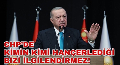 CHP’DE KİMİN KİMİ HANÇERLEDİĞİ BİZİ İLGİLENDİRMEZ!