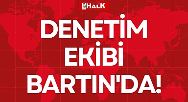 DENETİM EKİBİ BARTIN'DA!