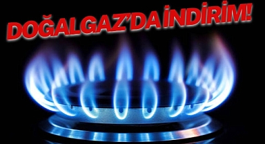 DOĞALGAZ’DA İNDİRİM!