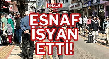 ESNAF İSYAN ETTİ!
