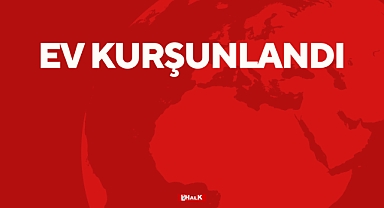 Ev Kurşunlandı