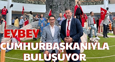 EYBEY CUMHURBAŞKANIYLA BULUŞUYOR