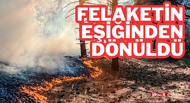 “Felaketin Eşiğinden Dönüldü”