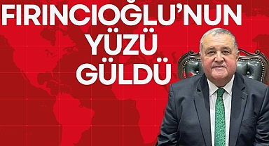FIRINCIOĞLU’NUN YÜZÜ GÜLDÜ