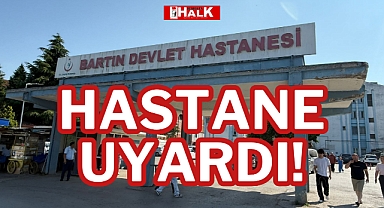 HASTANE UYARDI!